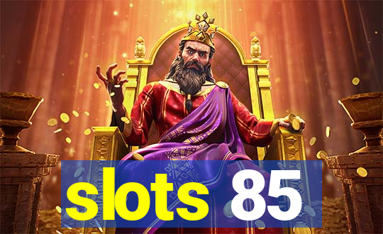 slots 85